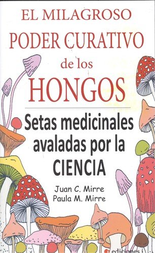  MILAGROSO PODER CURATIVO DE LOS HONGOS,EL 