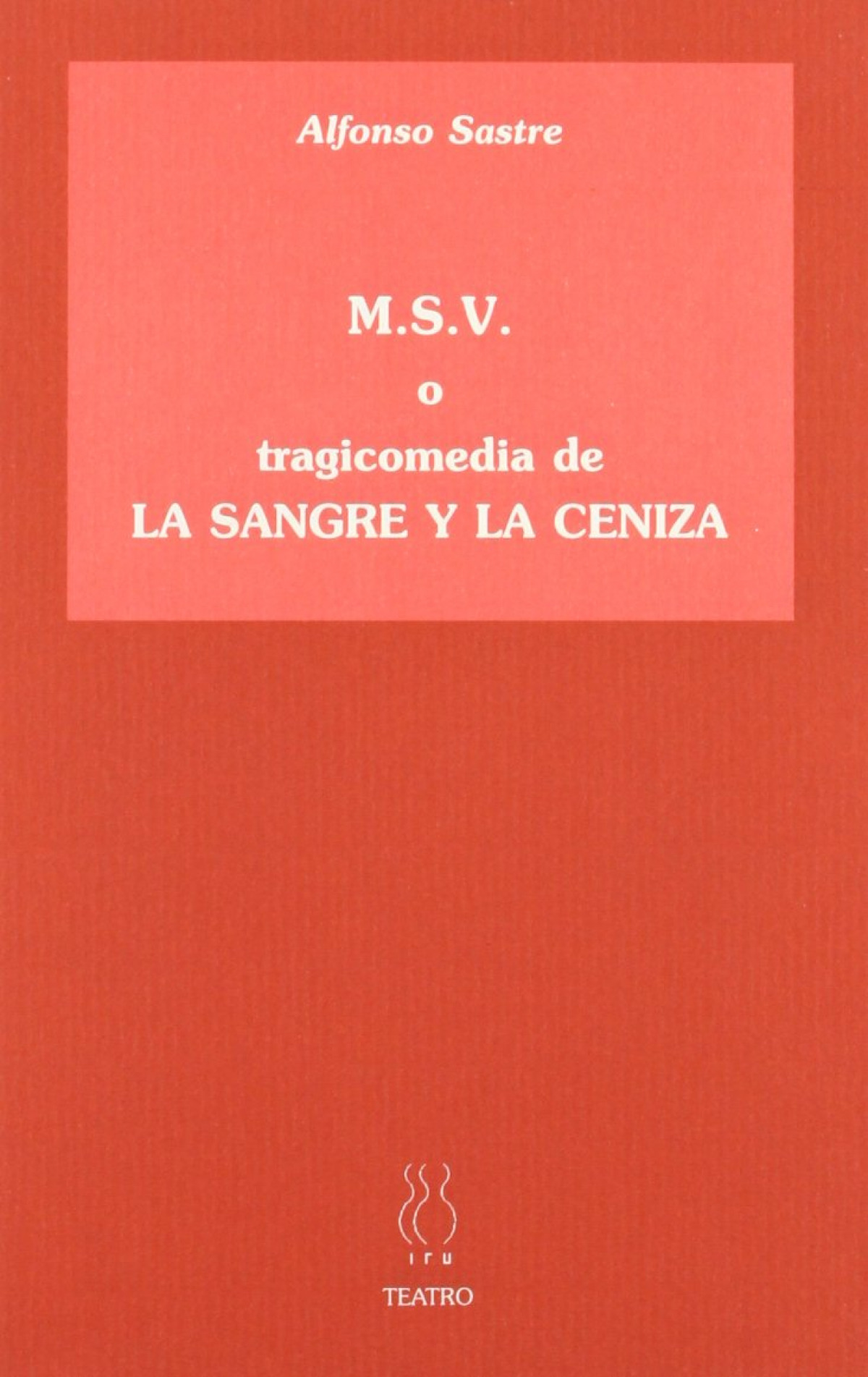 M.S.V. o tragicomedia de La sangre y la ceniza