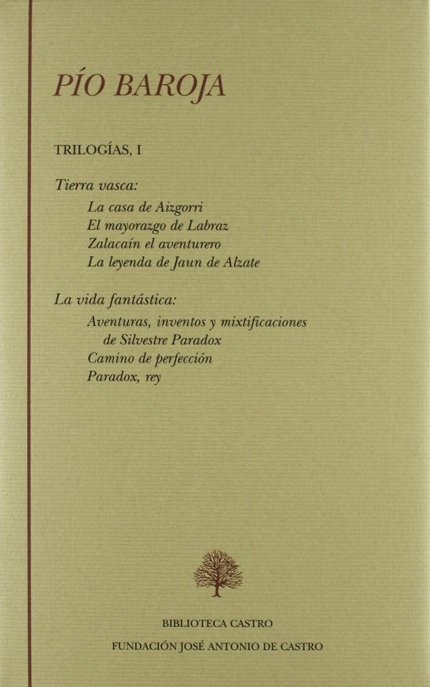 Tierra vasca (La casa de Aizgorri;El mayorazgo de Labraz;Zalacaín el aventurero;La leyenda de Jaun de Alzate) La vida fantástica (Aventuras, inventos y mixti