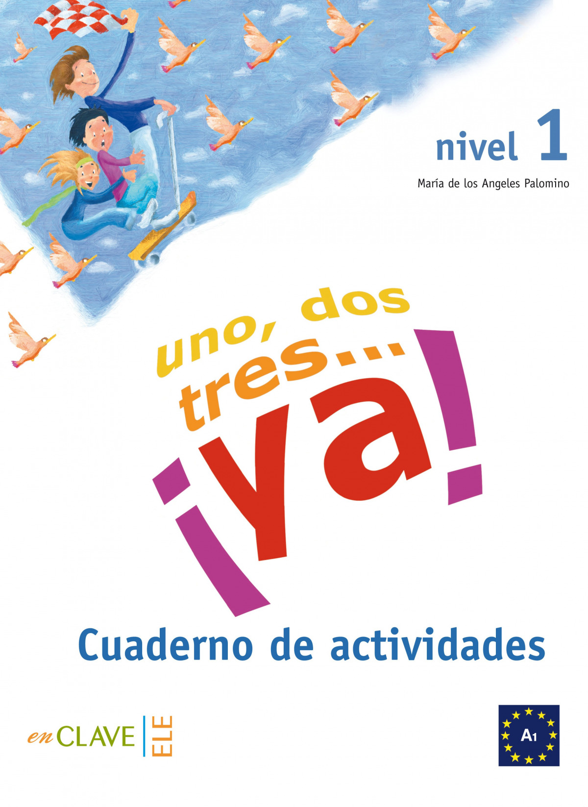 UN, DOS, TRES...¡YA!.(NIVEL 1) CUADERNO ACTIVIDADES