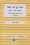 Seleccion genetica de embriones: entre la libertad reproductiva y la eugenesia