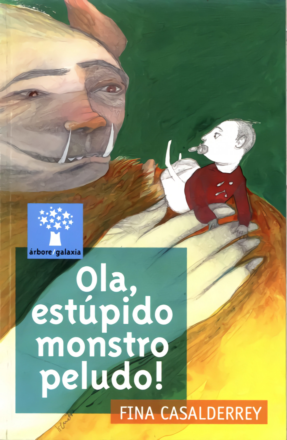 Ola, estúpido monstro peludo!