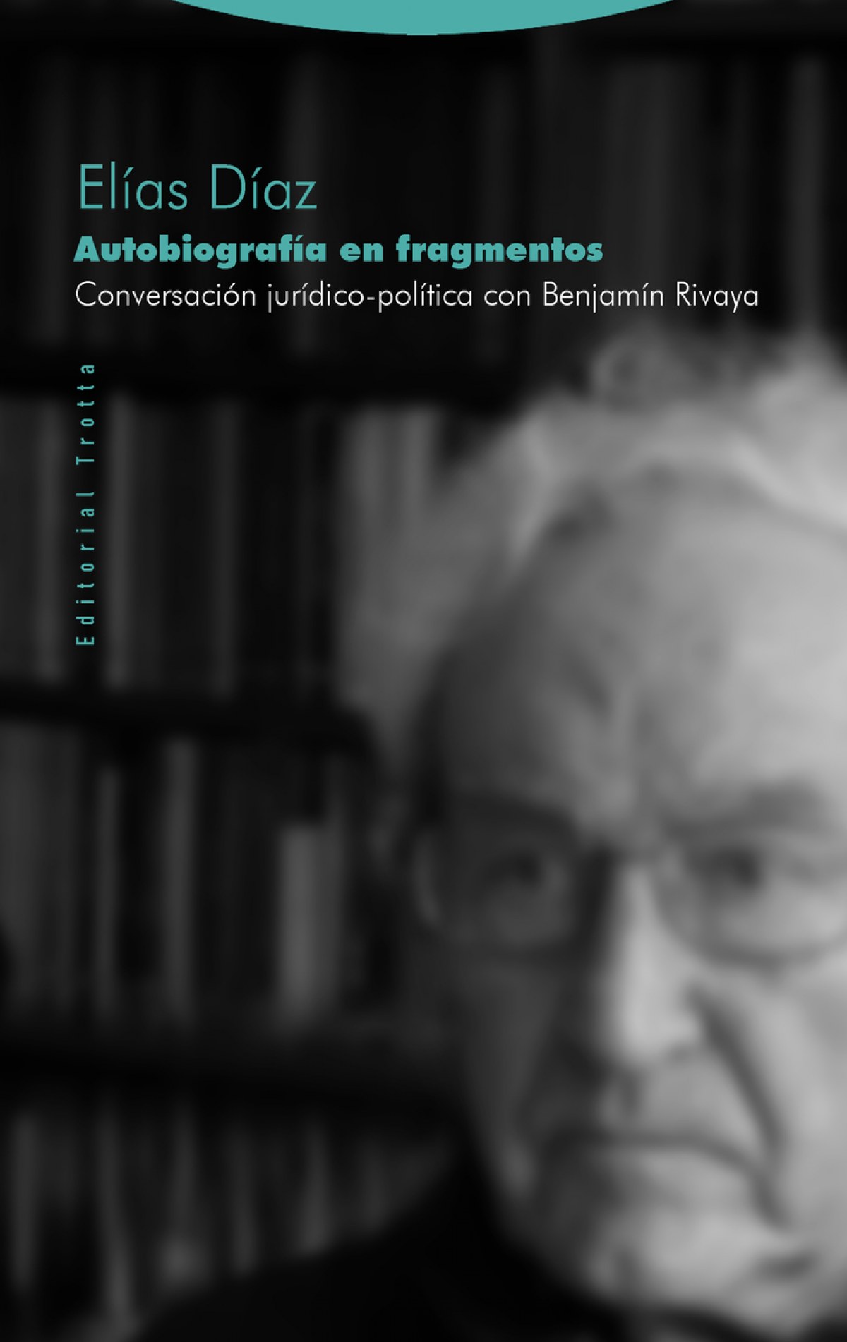 Autobiograf¡a en fragmentos: conversación jur¡dico-pol¡tica con Benjamin Rivaya