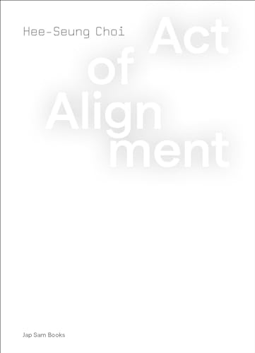  ACT OF ALIGNMENT. HEE-SEUNG CHOI 