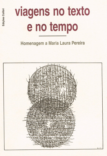 VIAGENS NO TEXTO E NO TEMPOHOMENAGEM A MARIA LAURA PEREIRA