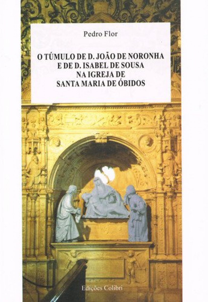 O TÚMULO DE D. JOÃO DE NORONHA E DE ISABEL DE SOUSA NA IGREJA DE SANTA MARIA DE ÓBIDOS