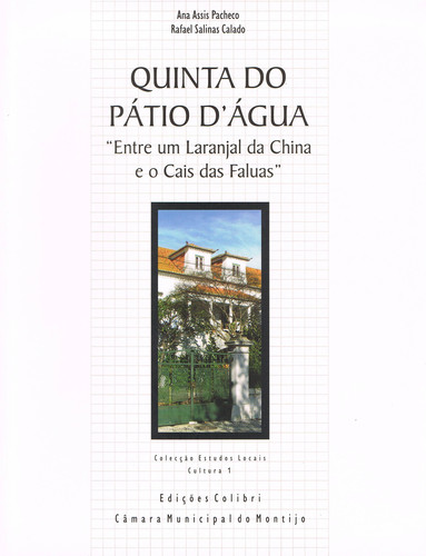 'QUINTA DO PÁTIO D'ÁGUA''ENTRE UM LARANJAL DA CHINA E O CAIS DAS FALUAS'''