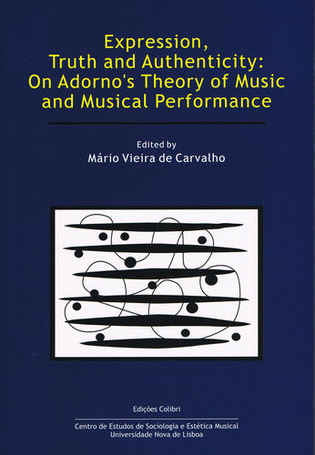 Expression, Truth and Authenticity: On Adorno's Theory of Music and Musical Performance