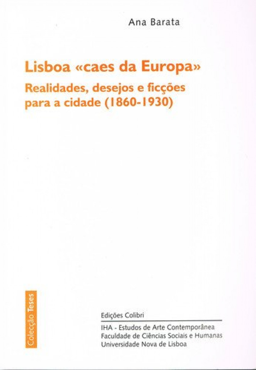 LISBOA CAES DA EUROPAREALIDADES, DESEJOS E FICÇÕES PARA A CIDADE (1860-1930)