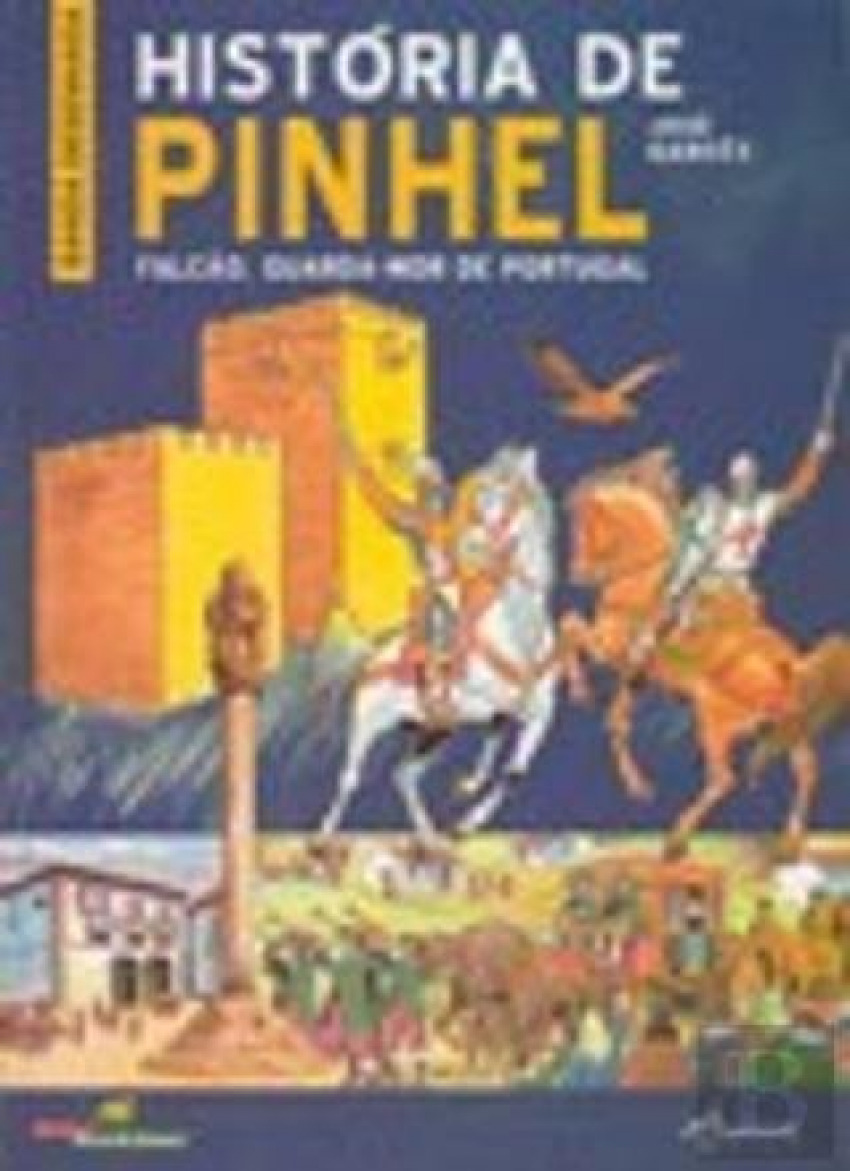 HISTÓRIA DE PINHEL û FALCÃO, GUARDA-MOR DE PORTUGAL