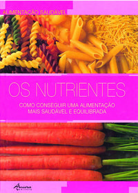 OS NUTRIENTES: COMO CONSEGUIR UMA ALIMENTAÇÃO MAIS SAUDÁVEL E EQUILIBRADA (CART.)