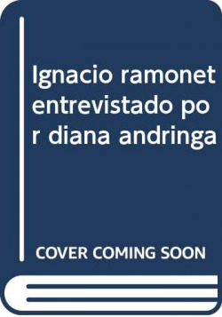 Ignacio ramonet entrevistado por diana andringa