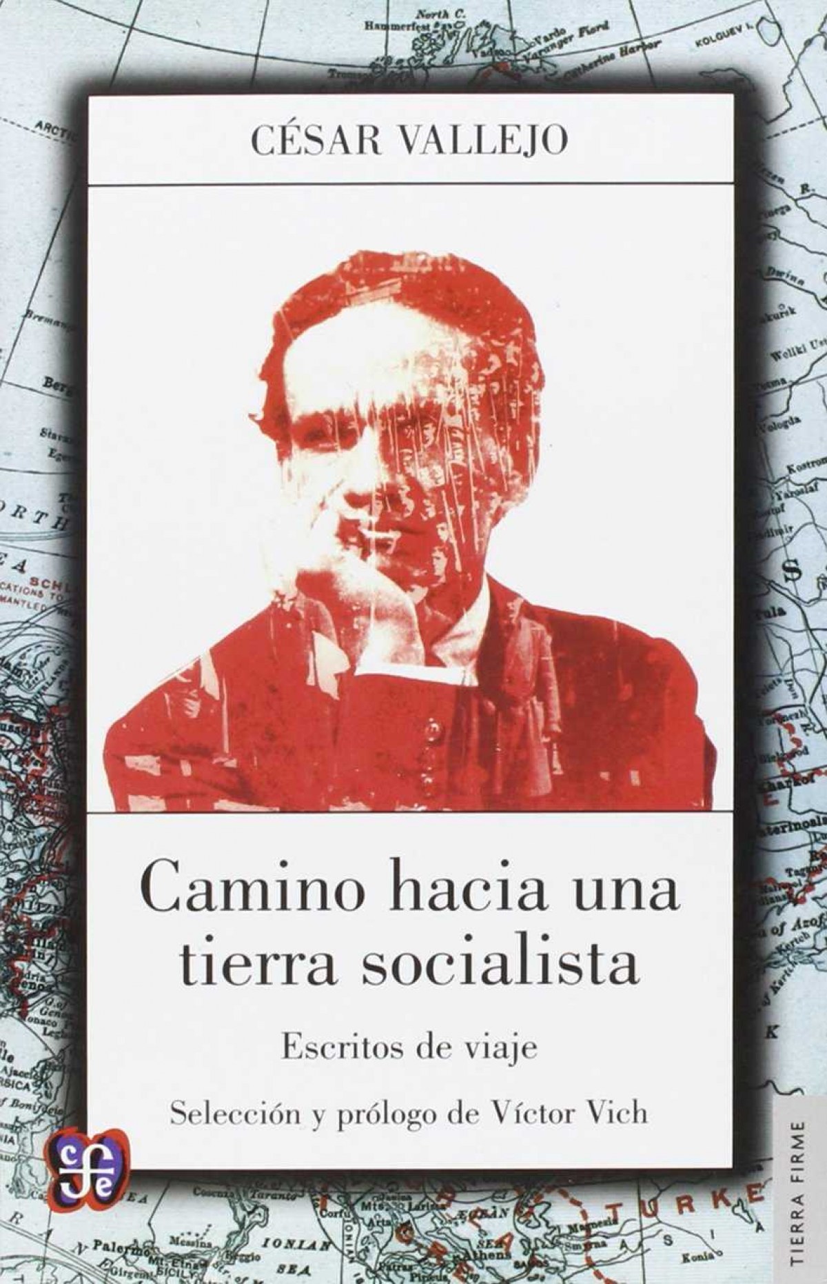 Camino hacia una tierra socialista : escritos de viaje / César Vallejo;selección y prólogo de Víctor Vich.