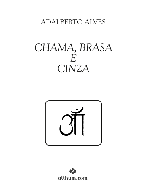 Chama, brasa e cinza
