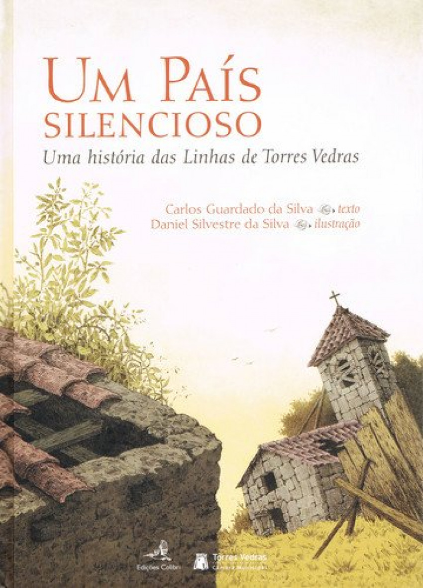 UM PAÍS SILENCIOSO - UMA HISTÓRIA DAS LINHAS DE TORRES VEDRAS