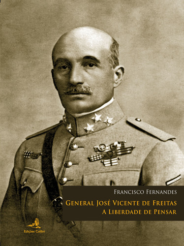 GENERAL JOSE VICENTE DE FREITAS - A LIBERDADE DE PENSAR