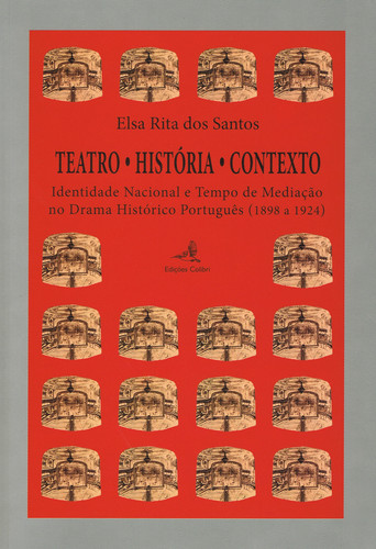 TEATRO. HISTÓRIA. CONTEXTO -IDENTIDADE NACIONAL E TEMPO DE MEDIAÇÃO NO DRAMA HISTÓRICO PORTUGUÊS (18