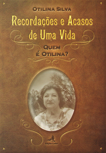 RECORDAÇOES E ACASOS DE UMA VIDA - QUEM E OTILINA