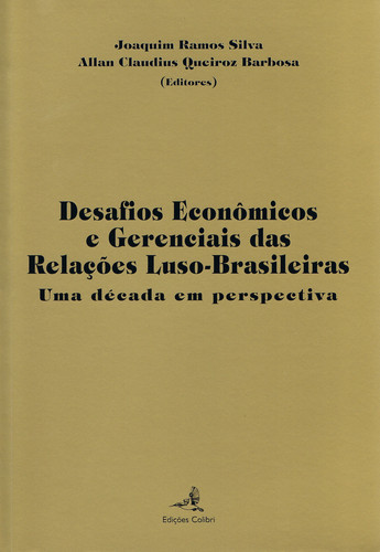 DESAFIOS ECONÓMICOS E GERENCIAIS DAS RELAÇÕES LUSO-BRASILEIRASUMA DÉCADA EM PERSPECTIVA