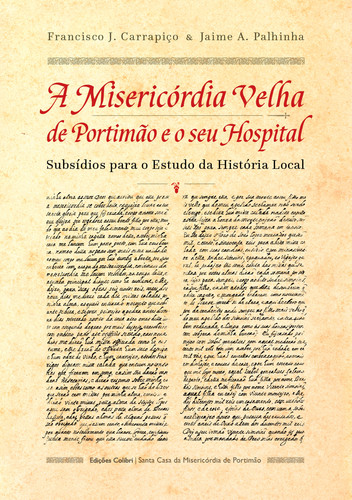 A Misericórdia Velha de Portimão e o seu Hospital - Subs¡dios para o Estudo da História Local