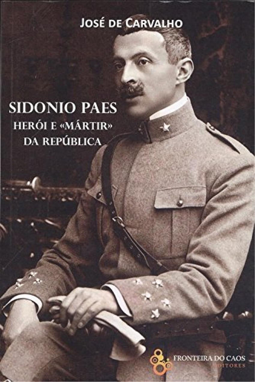 SIDONIO PAES: HEROI E MARTIR DA REPUBLICA