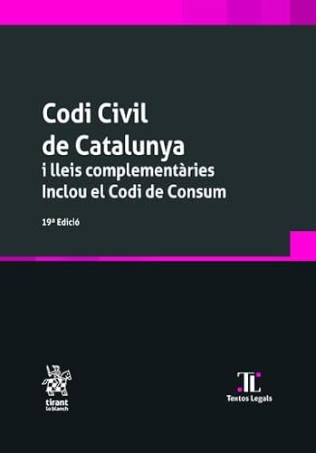  Codi Civil de Cataluya i lleis complementàries. Inclou el Codi de Consum 19ª Edició 