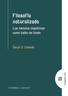  FILOSOFIA NATURALIZADA. LAS CIENCIAS COGNITIVAS COMO TELON DE FONDO 