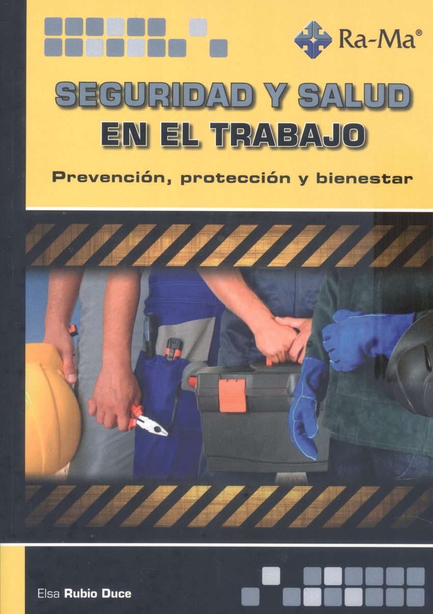 SEGURIDAD Y SALUD EN EL TRABAJO. PREVENCION, PROTECCION Y BIENESTAR