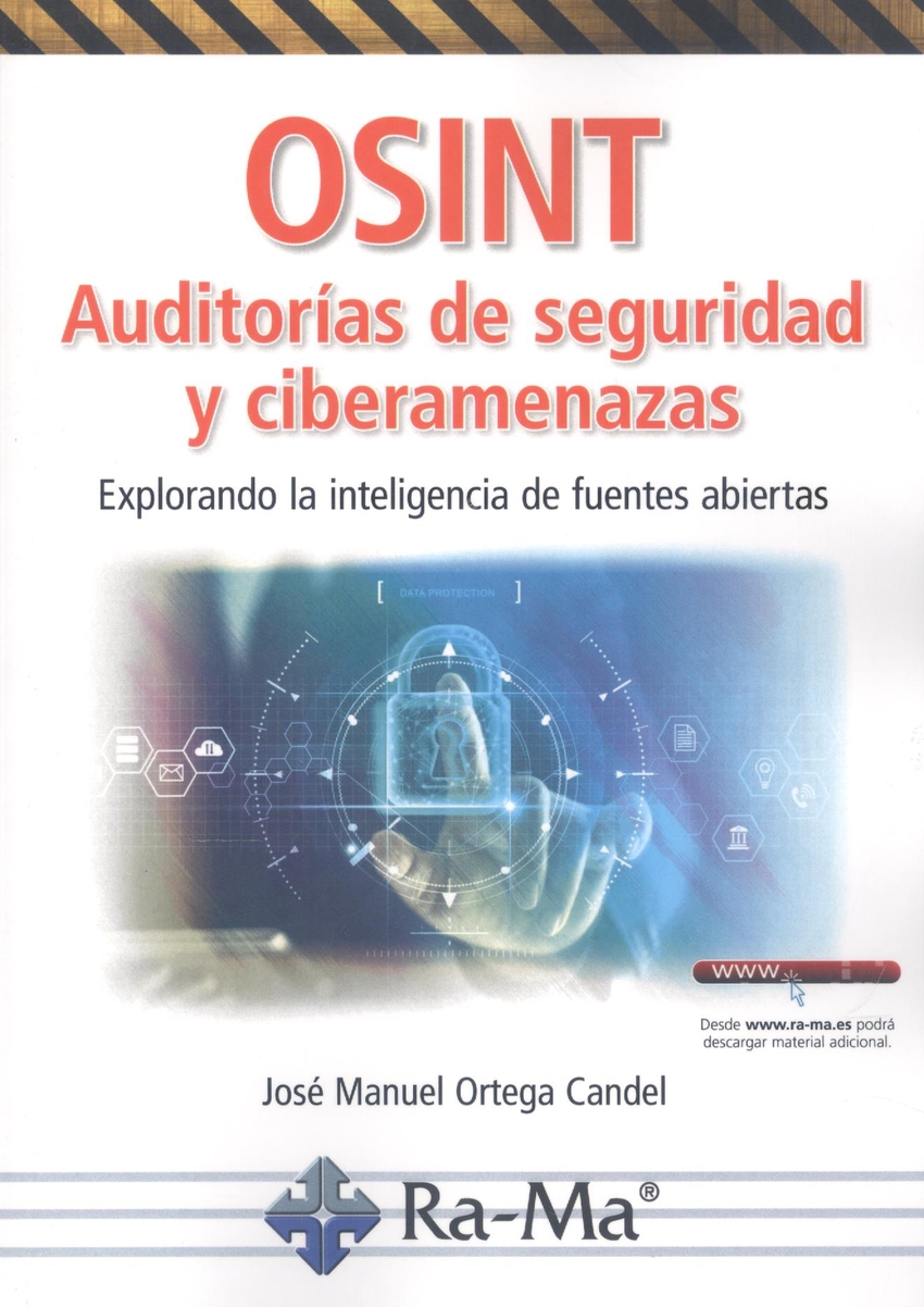 OSINT Auditorías de seguridad y ciberamenazas. Explorando la inteligencia de fuentes abiertas