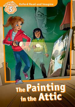 Oxford Read and Imagine 5. The Painting in the Attic + Audio