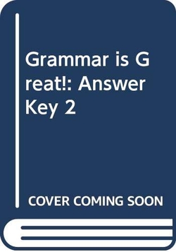 GRAMMAR IS GREAT 2.ANSWER KEY