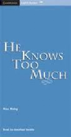 HE KNOWS TOO MUCH.(K7) (3)/(6.CAMBRIDGE ENGLISH READERS)