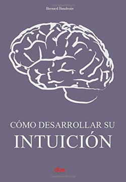 CóMO DESARROLLAR SU INTUICIóN