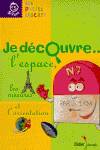(N)/(5-7).JE DECOUVRE..L`ESPACE.(PETITS LASCARS)
