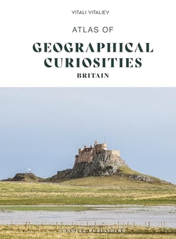 Atlas of Geographical Curiosities - Britain