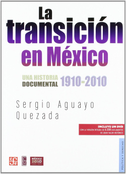 La transición en México : Una historia documental 1910-2010