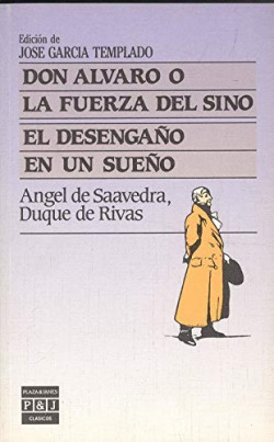 DON ALVARO O LA FUERZA DEL SINO Y EL DESENGAÑO EN UN SUEÑO