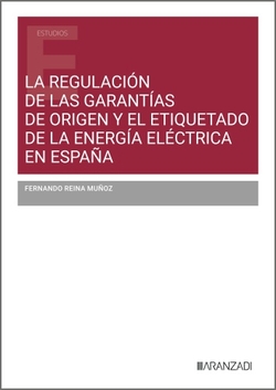 La regulación de las garantías de origen y el etiquetado de la energía eléctrica en España