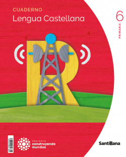 CUADERNO LENGUA 6ºPRIMARIA. CONSTRUYENDO MUNDOS 2023