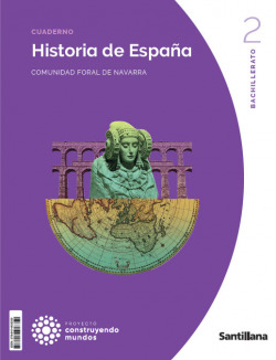 HISTORIA DE ESPAÑA 2ºBACHILLERATO. CONSTRUYENDO MUNDOS. NAVARRA 2023