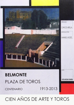 Belmonte. Plaza de toros. Centenario. Cien años de arte y toros