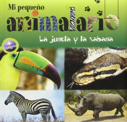 Mi pequeño animalario. La jungla y la sabana