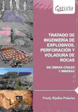 Tratado de ingeniería de explosivos, perforación y voladura de rocas