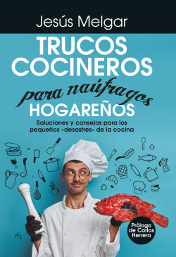 Trucos cocineros para náufragos hogareños