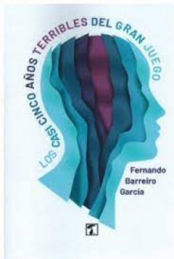  Los casi cinco años terribles del gran juego 