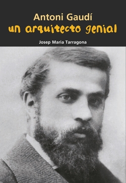 Un arquitecto genial (Antoni Gaudí)