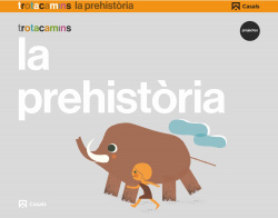 LA PREHISTÒRIA 5 ANYS TROTACAMINS