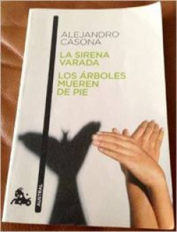 La sirena varada ; Los árboles mueren de pie