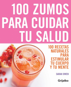 100 zumos para cuidar tu salud
