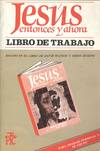 JESUS ENTONCES Y AHORA. LIBRO DE TRABAJO